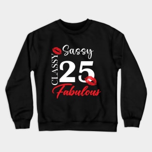 Sassy classy fabulous 25, 25th birth day shirt ideas,25th birthday, 25th birthday shirt ideas for her, 25th birthday shirts Crewneck Sweatshirt